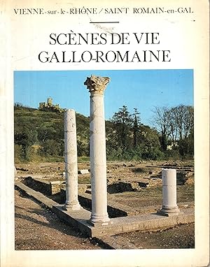 Image du vendeur pour Scnes de vie gallo-romaine voques par les vestiges de Saint-Romain-en-Gal : (Rhne) France mis en vente par PRISCA