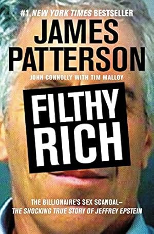 Seller image for Filthy Rich: The Shocking True Story of Jeffrey Epstein    The Billionaire  s Sex Scandal (James Patterson True Crime, 2) for sale by ZBK Books