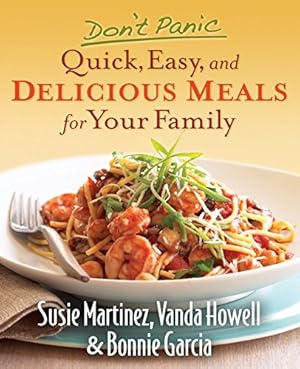 Imagen del vendedor de Don't Panic-Quick, Easy, and Delicious Meals for Your Family a la venta por ZBK Books