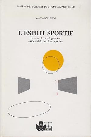 Imagen del vendedor de L'Esprit sportif : Essai sur le dveloppement associatif de la culture sportive a la venta por PRISCA
