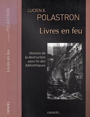 Imagen del vendedor de Livres en feu : histoire de la destruction sans fin des bibliothques a la venta por PRISCA