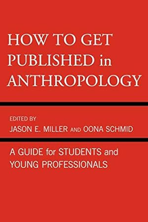 Immagine del venditore per How to Get Published in Anthropology: A Guide for Students and Young Professionals venduto da ZBK Books