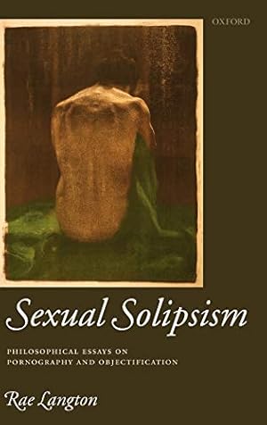 Immagine del venditore per Sexual Solipsism: Philosophical Essays on Pornography and Objectification venduto da ZBK Books