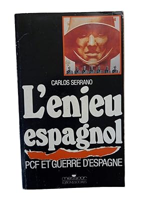 Image du vendeur pour L'Enjeu espagnol : PCF et guerre d'Espagne mis en vente par Librairie Douin