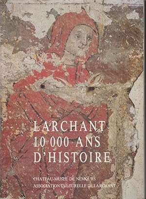 Imagen del vendedor de Larchant, 10 000 ans d'Histoire. a la venta por PRISCA