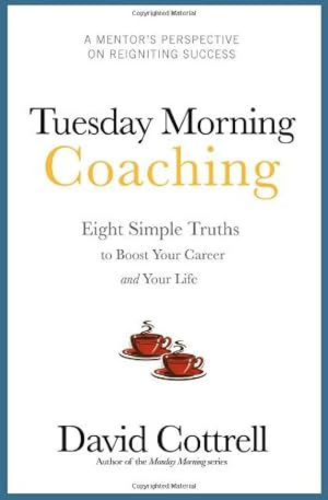 Seller image for Tuesday Morning Coaching . Eight Simple Truths to Boost Your Career and Your Life for sale by ZBK Books