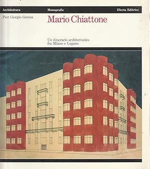Imagen del vendedor de Mario Chiattone : un itinerario architettonico fra Milano e Lugano a la venta por Messinissa libri