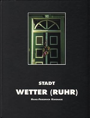 Seller image for Stadt Wetter (Ruhr): von der Agrar- zur Industrielandschaft ; Wandel im 19. und 20. Jahrhundert ; eine Darstellung im Bild. for sale by Brbel Hoffmann