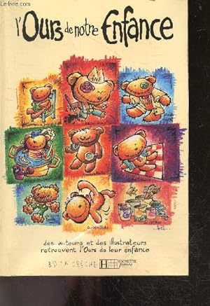 Image du vendeur pour L'ours de notre enfance - Des auteurs et des Illustrateurs retrouvent l'ours de leur enfance mis en vente par Le-Livre