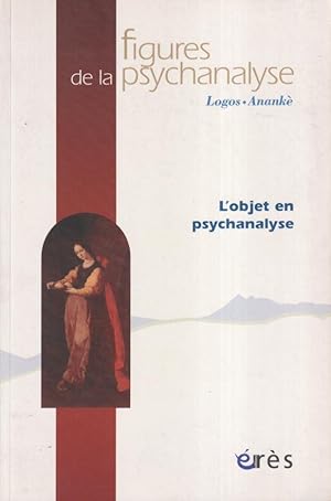 Image du vendeur pour Figures de la Psychanalyse. - N 18 - L'objet en psychanalyse. mis en vente par PRISCA