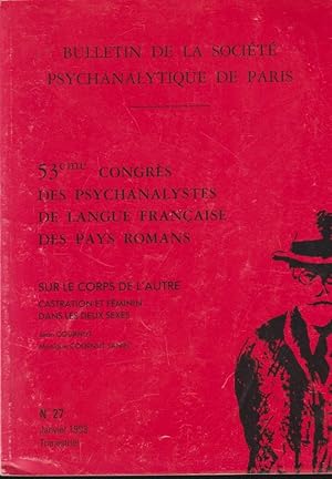 Immagine del venditore per Bulletin de la Socit Psychanalytique de Paris. - N 27 - 53 Congrs des Psychanalystes de Langue Franaise des Pays Romans. - Sur le corps de l'autre. - Castration et Fminin. Dans les deux sexes. venduto da PRISCA