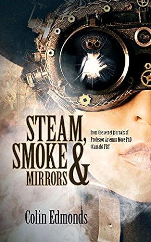 Bild des Verkufers fr Steam, Smoke and Mirrors (Professor Artemus More): 1 zum Verkauf von WeBuyBooks