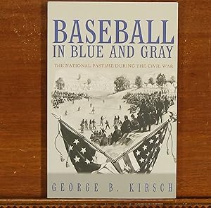 Bild des Verkufers fr Baseball in Blue and Gray: The National Pastime during the Civil War zum Verkauf von grinninglion