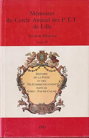 Imagen del vendedor de Mmoires du Cercle Amical des P.T.T. de Lille. - Section Histoire - Tome IV - Histoire de la Poste et des Tlcommunications dans le Nord Pas-de-Calais. a la venta por PRISCA