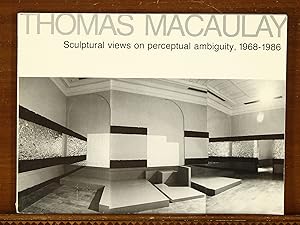 Thomas Macaulay: Sculptural Views on Perceptual Ambiguity, 1968-1986