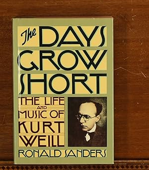 Seller image for The Days Grow Short: The Life and Music of Kurt Weill for sale by grinninglion