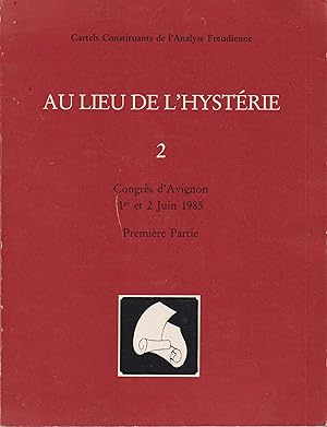 Seller image for Cartels Constituants de l'Analyse Freudienne. - N 2 - Au lieu de l'hystrie. - Congrs d'Avignon, 1er et 2 juin 1985. - Premire Partie. for sale by PRISCA