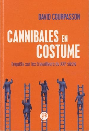 Immagine del venditore per Cannibales en costume : enqute sur les travailleurs du XXIe sicle venduto da PRISCA