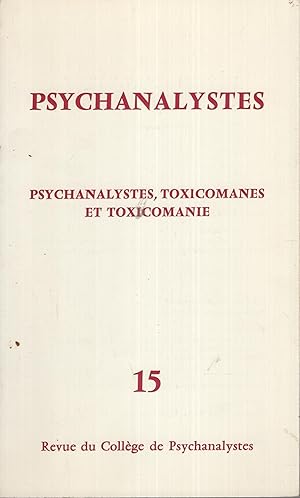 Immagine del venditore per Psychanalystes. - N 15 - Psychanalystes, Toxicomanes et Toxicomanie. venduto da PRISCA