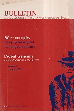 Imagen del vendedor de Bulletin de la Socit Psychanalytique de Paris - N 57 - 60 Congrs des psychanalystes de langue franaise. - L'idal transmis. (Montral, 1-4 Juin 2000). a la venta por PRISCA