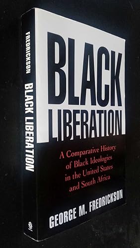 Imagen del vendedor de Black Liberation: A Comparative History of Black Ideologies in the United States and South Africa a la venta por Denton Island Books