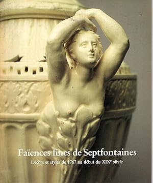 Immagine del venditore per Faences fines de Septfontaines: dcors et styles de 1767 au dbut du 19e sicle venduto da PRISCA