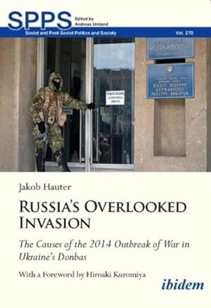 Imagen del vendedor de Russia's Overlooked Invasion : The Causes of the 2014 Outbreak of War in Ukraine?s Donbas a la venta por GreatBookPrices