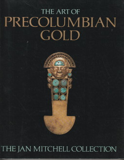 The art of precolumbian gold. The Jan Mitchell collection