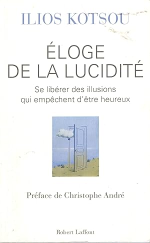 Image du vendeur pour loge de la lucidit : se librer des illusions qui empchent d'tre heureux mis en vente par PRISCA