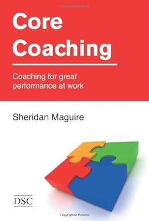 Image du vendeur pour Core Coaching: Coaching for Great Performance at Work mis en vente par WeBuyBooks