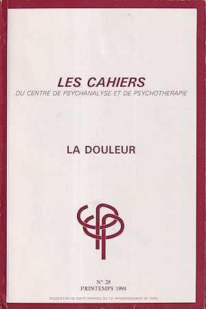 Bild des Verkufers fr Les Cahiers du Centre de Psychanalyse et de Psychothrapie. - N 28 - La Douleur. zum Verkauf von PRISCA