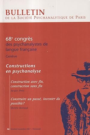 Bild des Verkufers fr Bulletin de la Socit Psychanalytique de Paris. - N 86 - Oct./Nov. 2007 - 68 Congrs des psychanalystes de langue franaise, Genve. - Constructions en psychanalyse. - Construction avec fin, construction sans fin. - Construire un pass, inventer du possible ? zum Verkauf von PRISCA