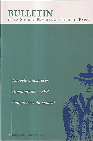 Image du vendeur pour Bulletin de la Socit Psychanalytique de Paris. - N 85 - Sept/Oct. 2007 - Nouvelles instances. - Organigramme SPP - Confrences du samedi. mis en vente par PRISCA