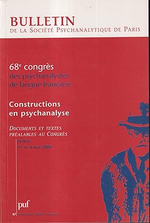 Seller image for Bulletin de la Socit Psychanalytique de Paris. - N 87 - Fvrier/Mars 2008 - 68 Congrs des psychanalystes de langue franaise. - Constructions en psychanalyse. - Documents et textes pralables au Congrs, Genve, 1er au 4 mai 2008 for sale by PRISCA