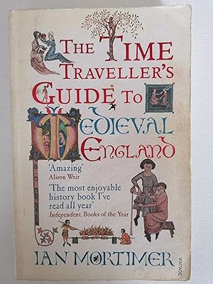 Image du vendeur pour The Time Traveller's Guide to Medieval England: A Handbook for Visitors to the Fourteenth Century (Ian Mortimer?s Time Traveller?s Guides) mis en vente par Karmakollisions