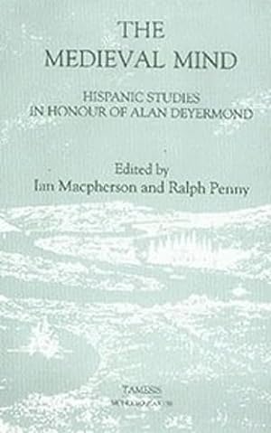 Imagen del vendedor de The Medieval Mind: Hispanic Studies in Honour of Alan Deyermond a la venta por Joseph Burridge Books
