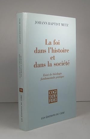 La foi dans l'histoire et dans la société. Essai de théologie fondamentale pratique