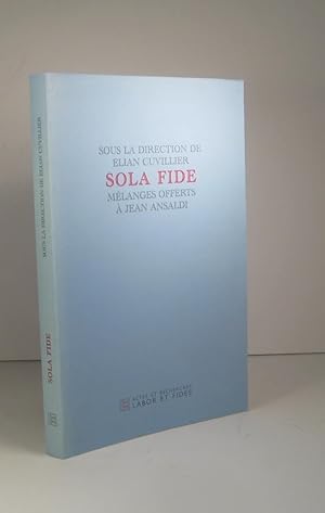 Bild des Verkufers fr Sola Fide. Mlanges offerts  Jean Ansaldi zum Verkauf von Librairie Bonheur d'occasion (LILA / ILAB)