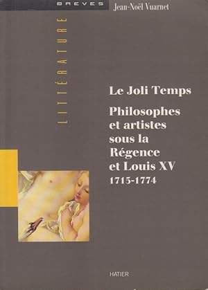 Seller image for Le joli temps : philosophes et artistes sous la Rgence de Louis XV, 1715-1774 for sale by PRISCA