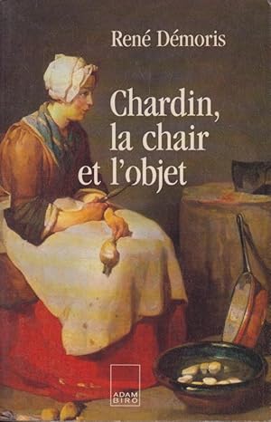 Bild des Verkufers fr Chardin, la chair et l'objet zum Verkauf von PRISCA