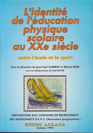 Image du vendeur pour L'Identit de l'ducation physique scolaire au XX e sicle : entre l'cole et le sport mis en vente par PRISCA