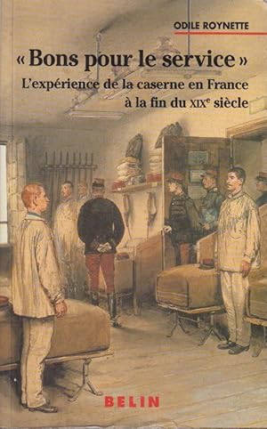 Bild des Verkufers fr Bon pour le service : l'exprience de la caserne en France  la fin du XIXe sicle zum Verkauf von PRISCA