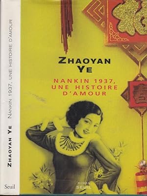 Image du vendeur pour Nankin 1937, une histoire d'amour : roman mis en vente par PRISCA