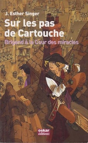 Image du vendeur pour Sur les pas de Cartouche : brigand  la Cour des miracles mis en vente par PRISCA