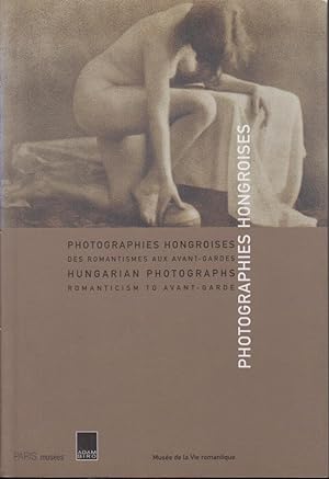 Seller image for Photographies Hongroises : des romantismes aux avant-gardes = Hungarian photographs : romanticism to avant-garde for sale by PRISCA