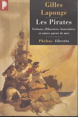 Imagen del vendedor de Les pirates : forbans flibustiers boucaniers et autres gueux de mer a la venta por PRISCA