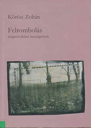 Image du vendeur pour Felrombols : magnirodalmi beszlgetsek mis en vente par PRISCA