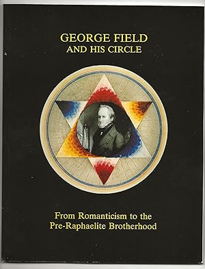 Seller image for George Field and His Circle: From Romanticism to the Pre-Raphaelite Brotherhood for sale by Frances Wetherell
