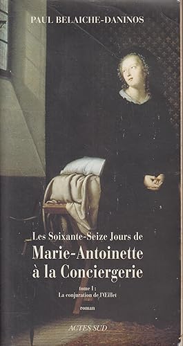 Image du vendeur pour Les soixante-seize jours de Marie-Antoinette  la Conciergerie : tome 1 mis en vente par PRISCA