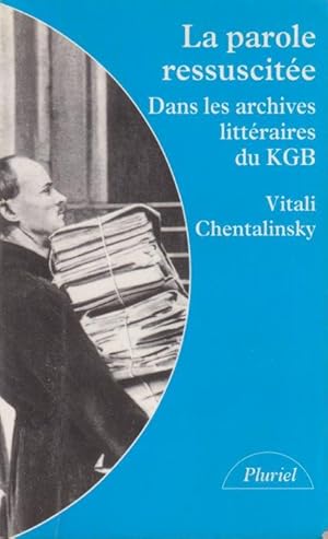 Bild des Verkufers fr La parole ressucite : dans les archives littraires du K.G.B. zum Verkauf von PRISCA